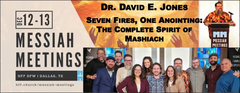 Messiah Meetings 2025: Seven Fires, One Anointing, The Complete Spirit of Mashiach