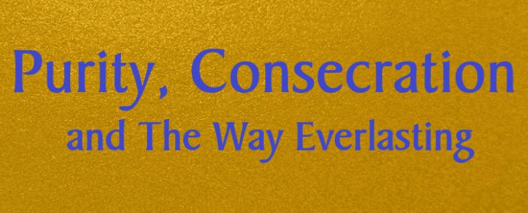 Purity, Consecration and The Way Everlasting